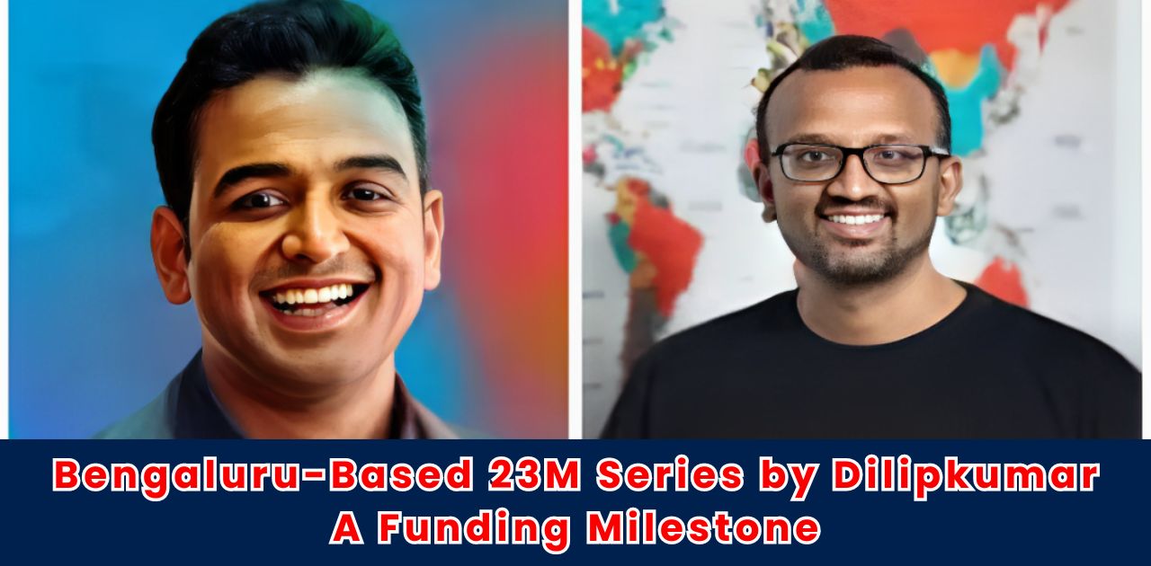 Bengaluru-Based 23M Series by Dilipkumar: A Funding Milestone