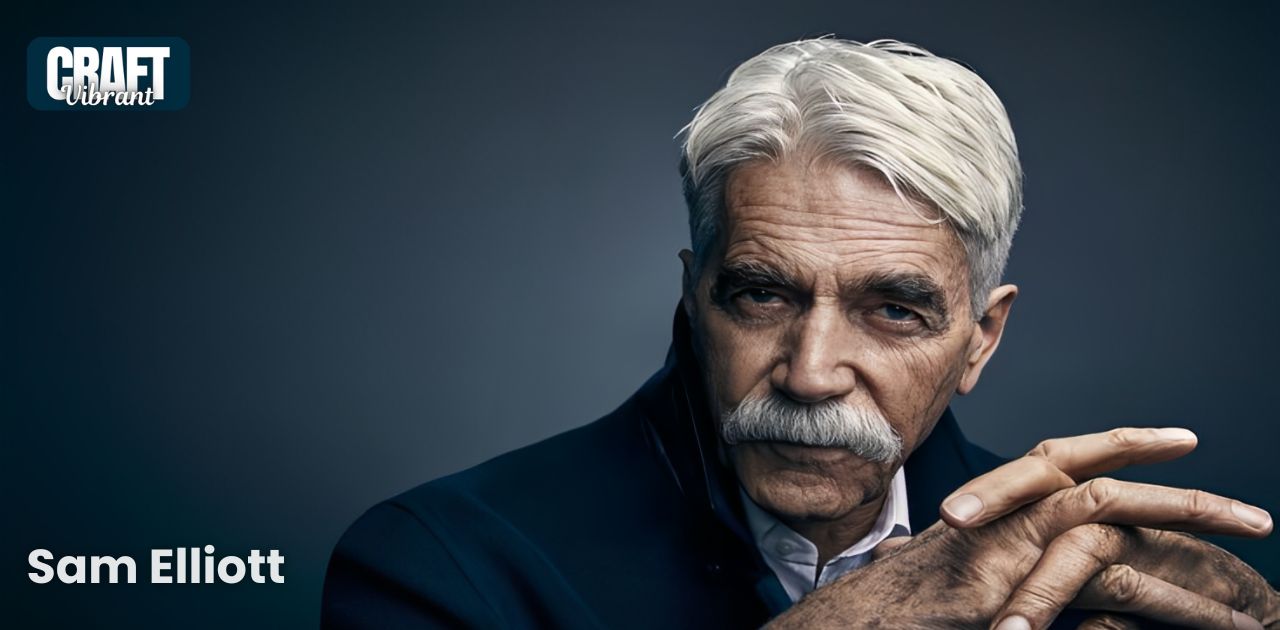 Demystifying Illness: What Disease Does Sam Elliott Have?