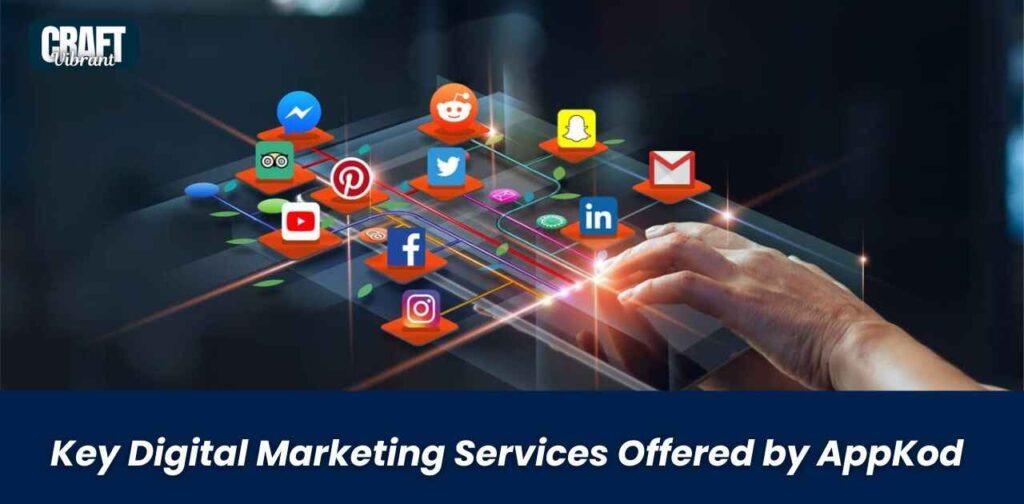 Key Digital Marketing Services Offered by AppKod