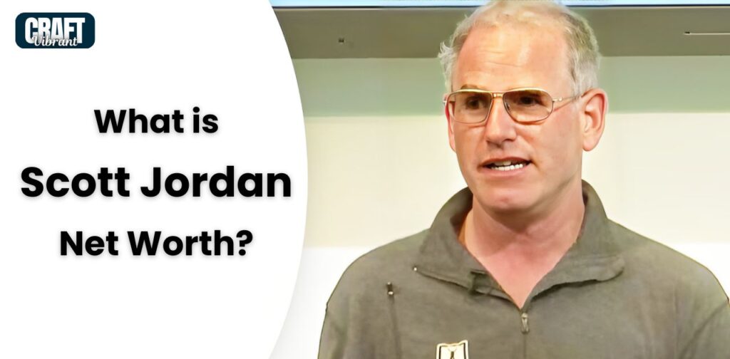 What is Scott Jordan Net Worth?