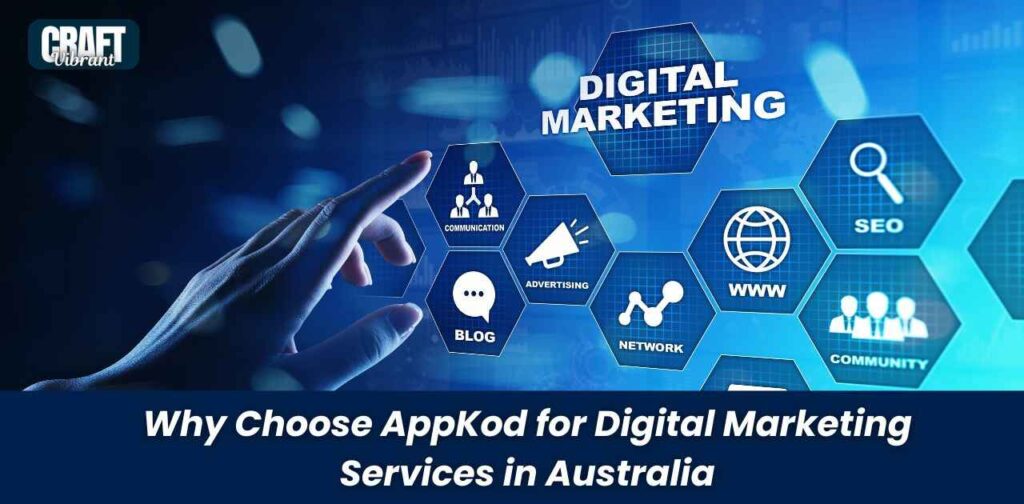 Why Choose AppKod for Digital Marketing Services in Australia