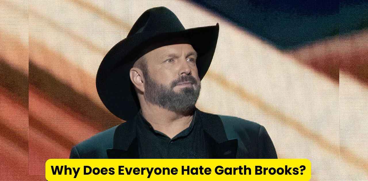 Why Does Everyone Hate Garth Brooks: Garth Brooks Is Losing Fans Faster Than Ever