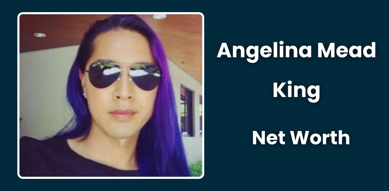 Angelina Mead King Net Worth 2024