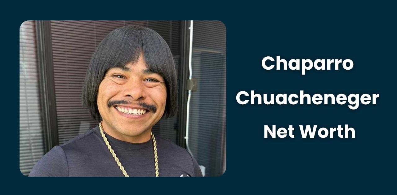 Chaparro Chuacheneger Net Worth 2024: Discover the Actor's Wealth