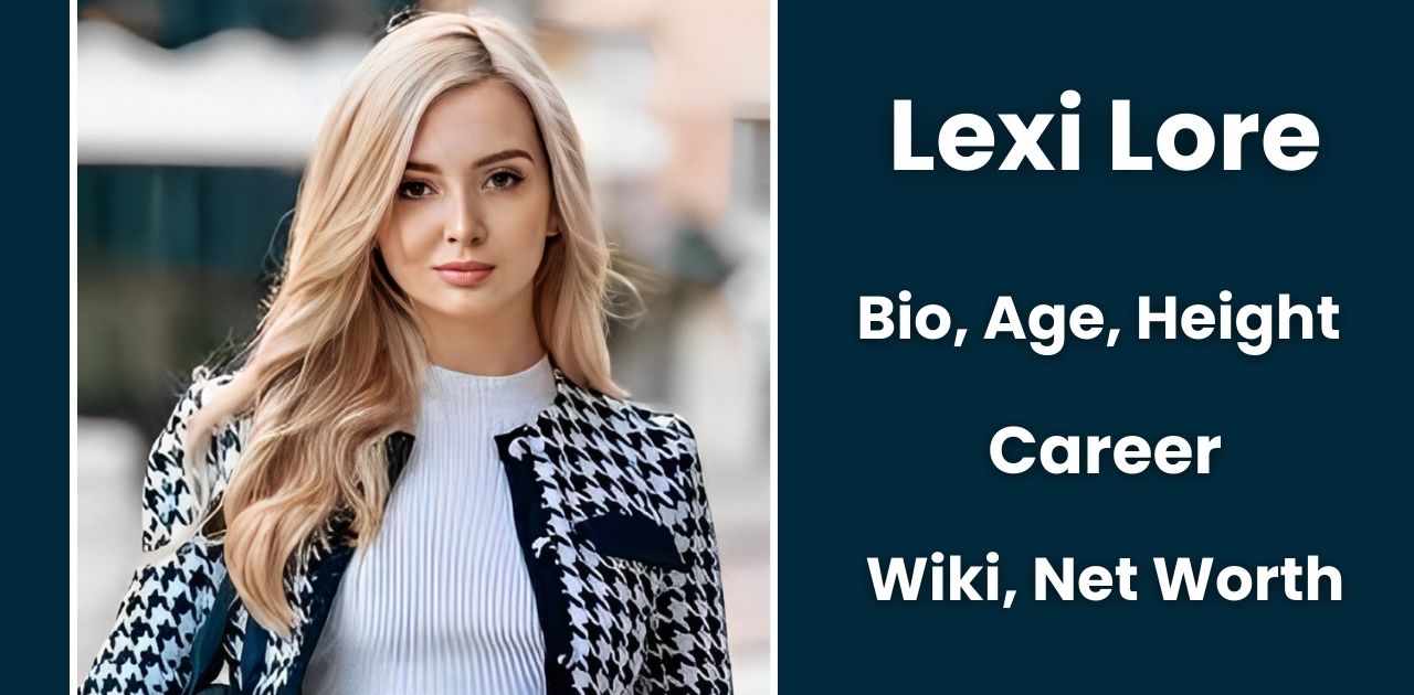 Discover Lexi Lore Bio/Wiki & Career Achievements