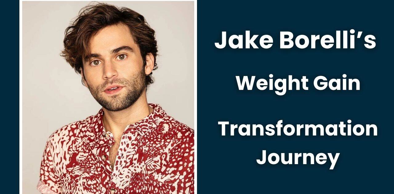 Jake Borelli’s Weight Gain: A Look at His Transformation