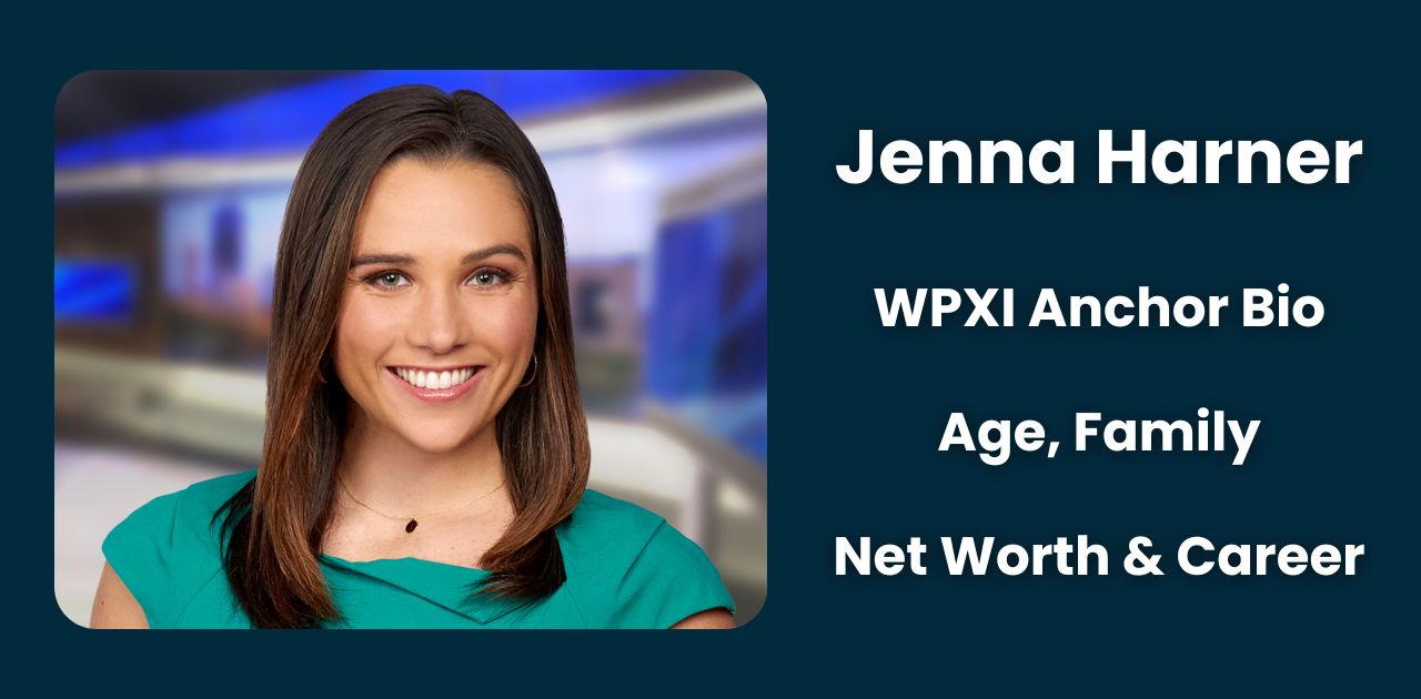 Jenna Harner: WPXI Anchor Bio, Age, Family, Net Worth & Career