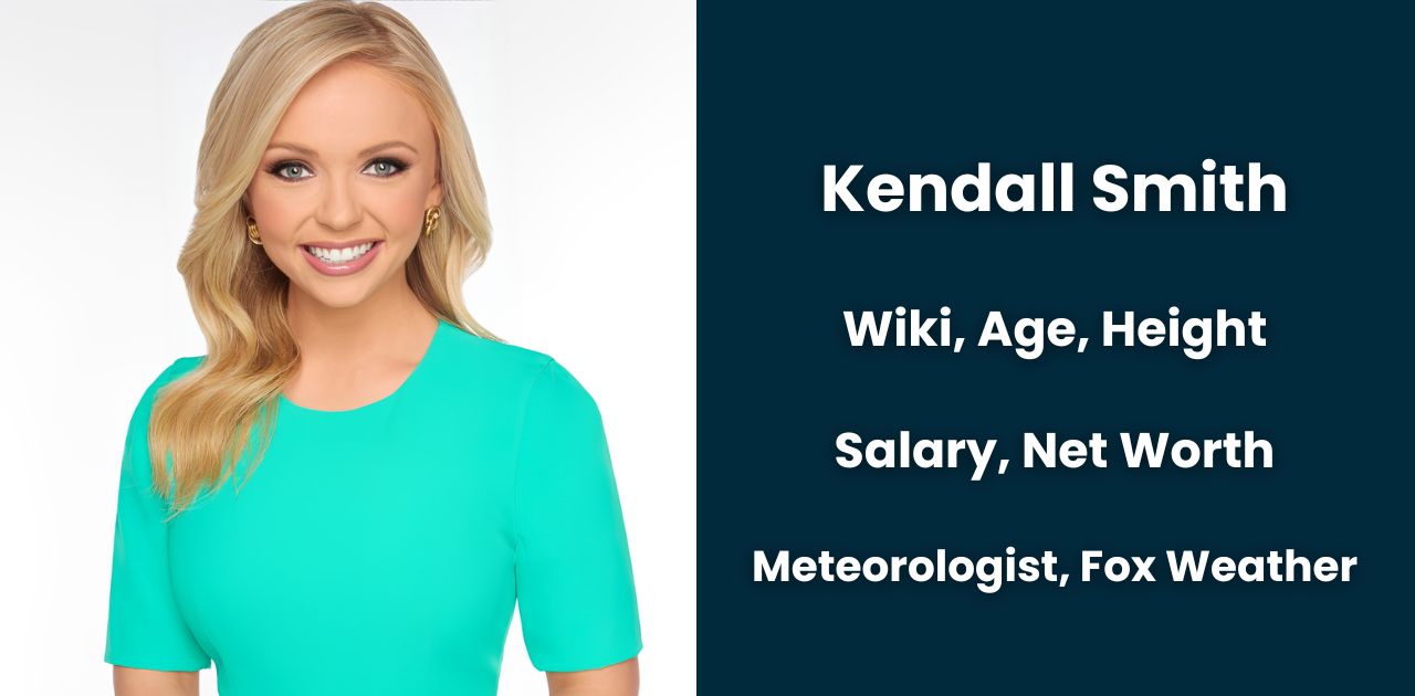 Kendall Smith: Meteorologist, Wiki, Fox Weather, Age, Height, Salary, Net Worth