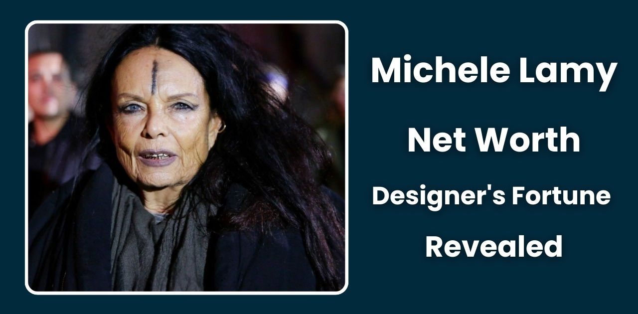 Michele Lamy Net Worth – Designer's Fortune Revealed