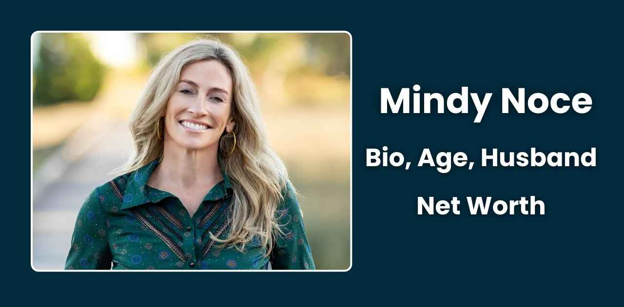 Mindy Noce: Bio, Age, Husband, Net Worth