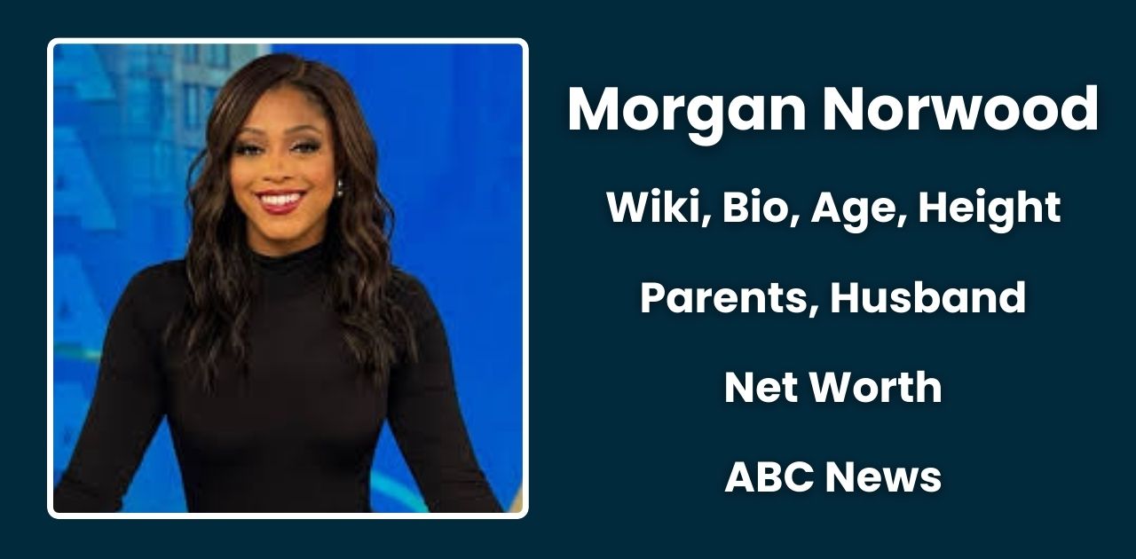 Morgan Norwood Biography: Age, Husband, Net Worth, ABC News