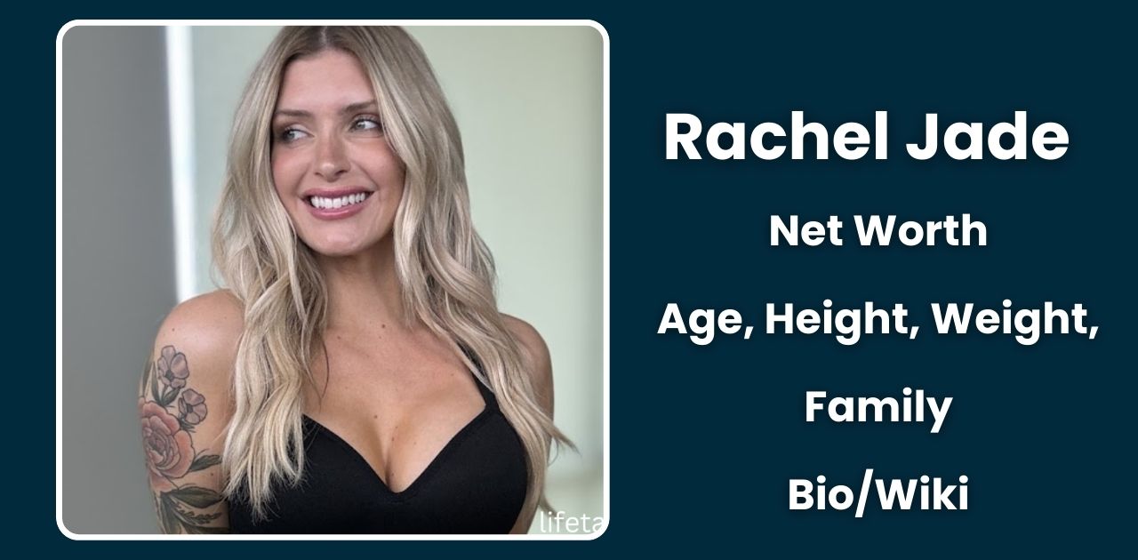 Rachel Jade: Age, Career, Family, Net Worth, Height Bio 2024