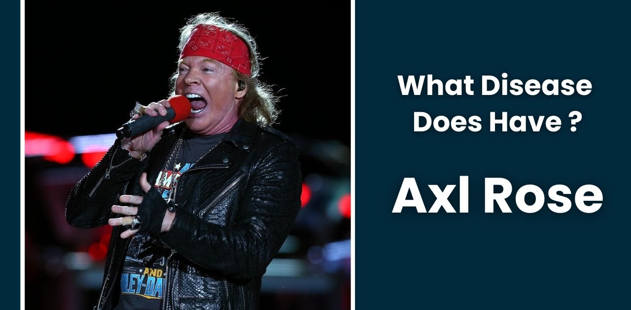 What Disease Does Axl Rose Have?