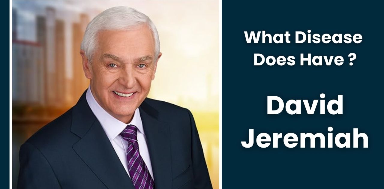 What Disease Does David Jeremiah Have Now?