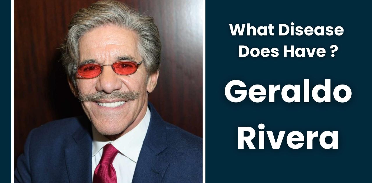 What Disease Does Geraldo Rivera Have?